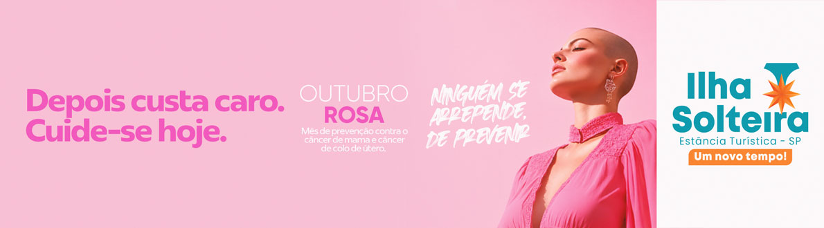 Campanha Outubro Rosa - Prefeitura de Ilha Solteira
